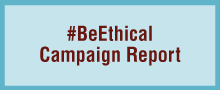 #BeEthical Campaign Report